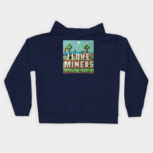 I Love Miners Kids Hoodie by TheArtistStop